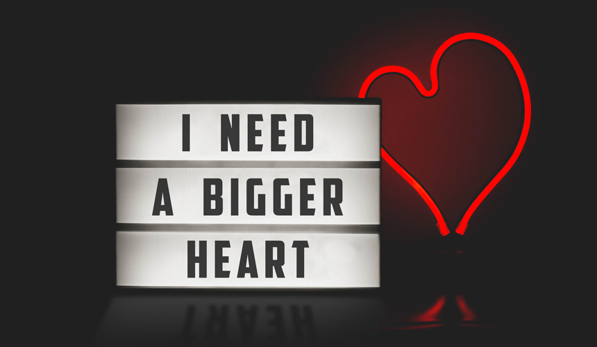 I Need a Bigger Heart I Need a Bigger Heart